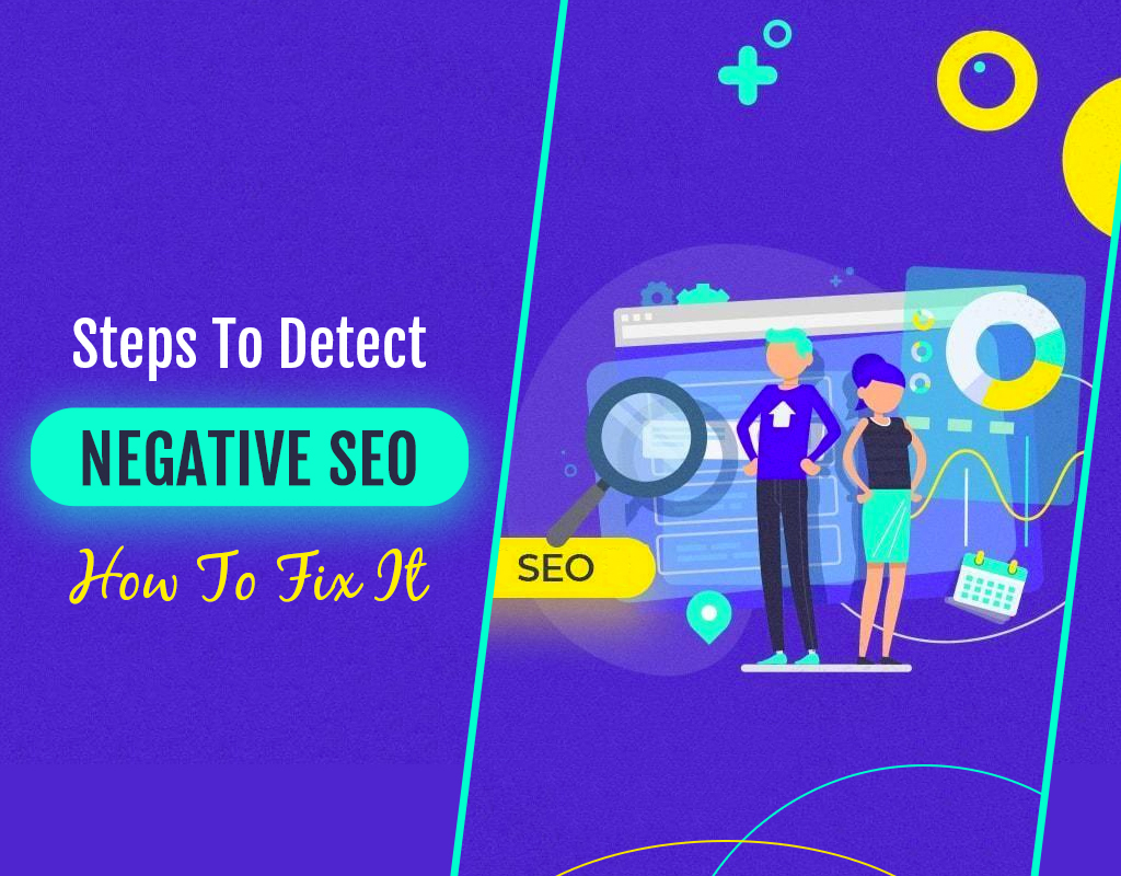 Steps To Detect Negative SEO And How To Fix It