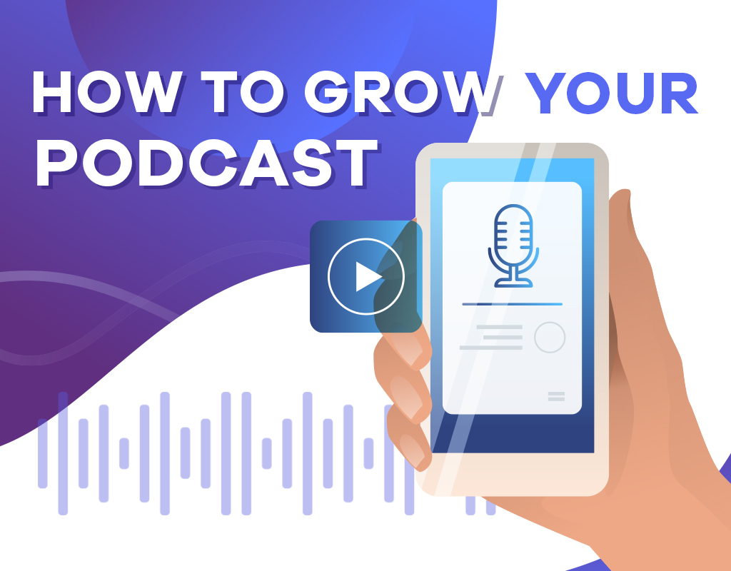 How To Grow Your Podcast