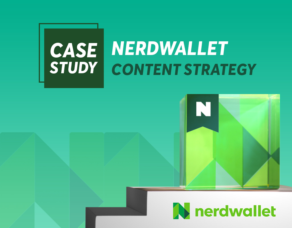 Case Study: NerdWallet Content Strategy