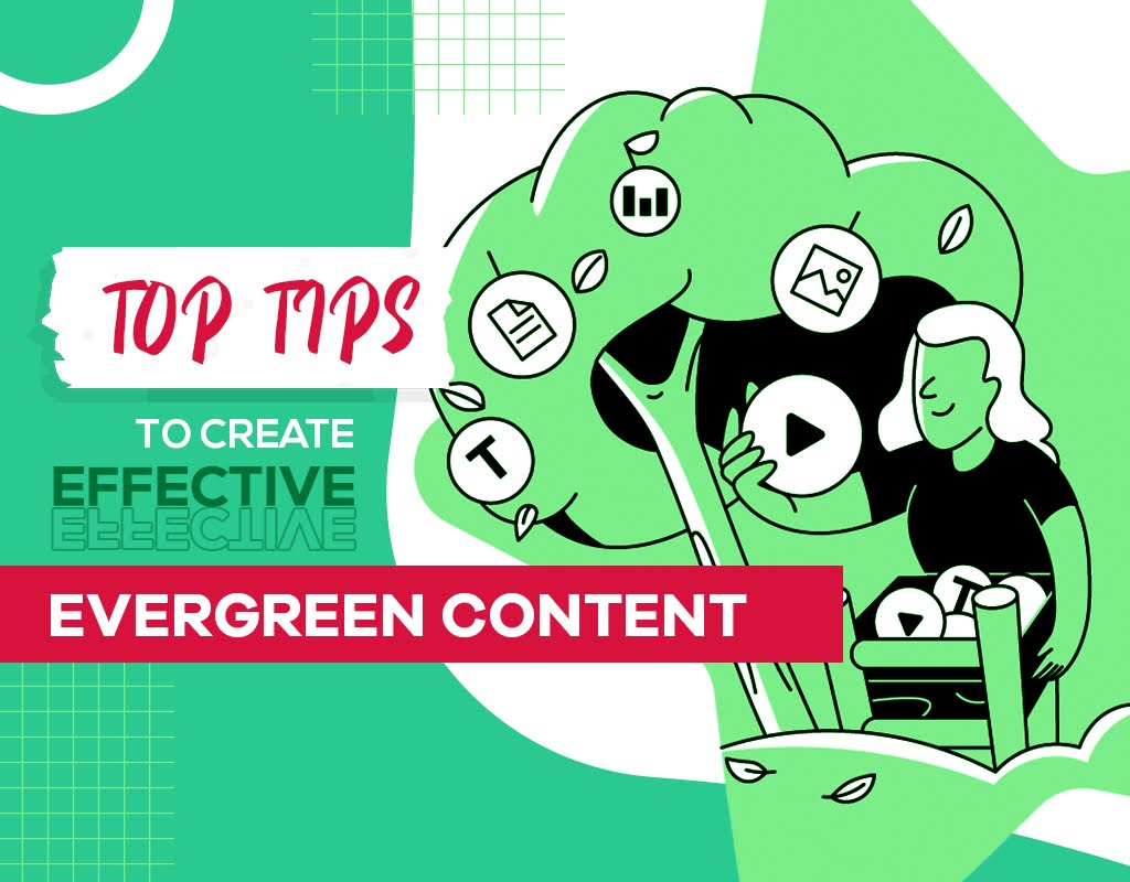 Top Tips To Create Effective evergreen content