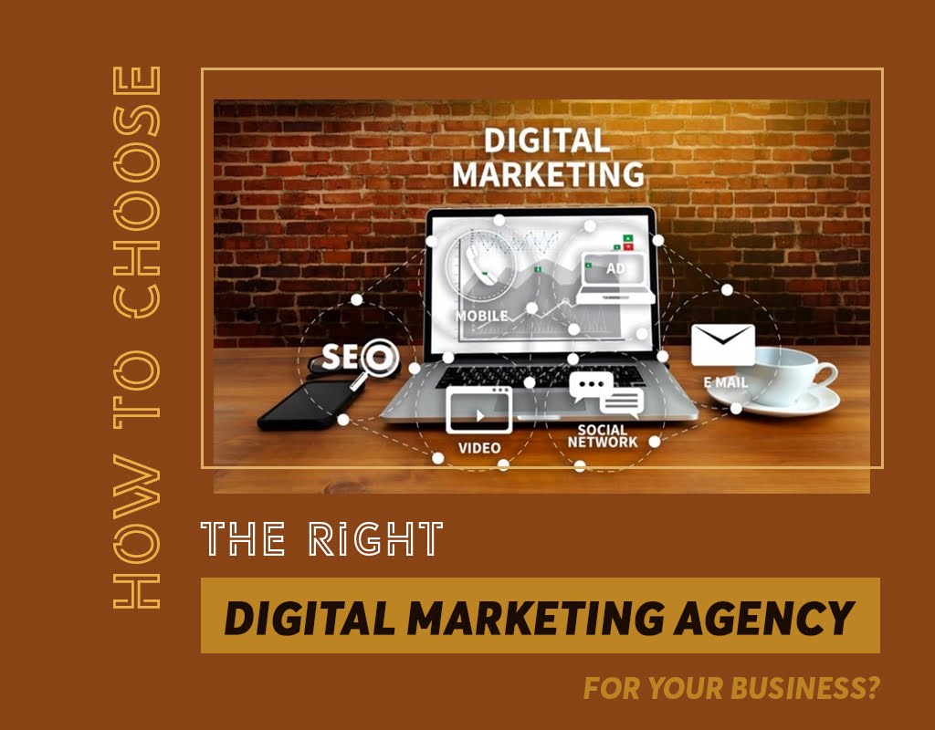 How To Choose The Right Digital Marketing Agency For Your Business?