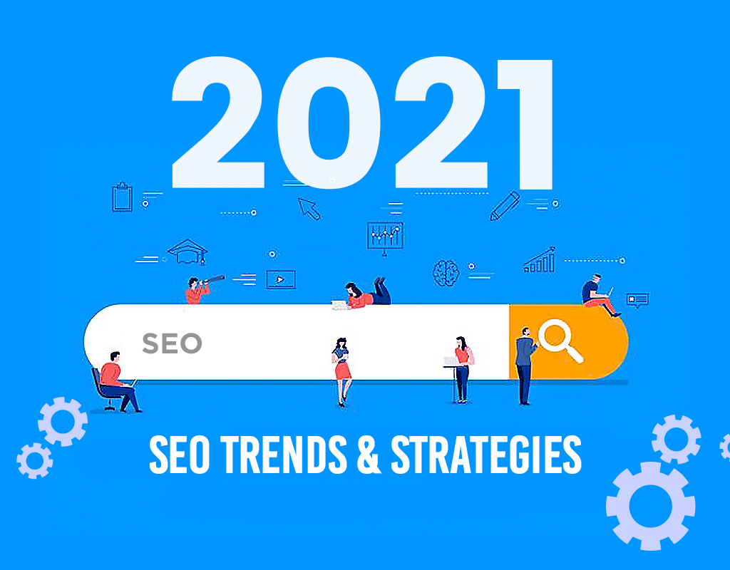 2021 SEO Trends & Strategies