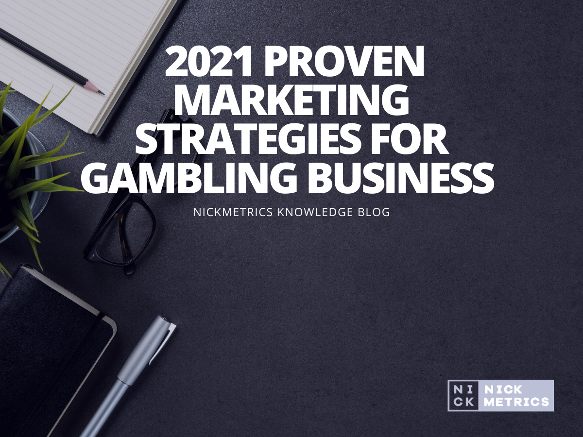 2021 Proven Marketing Strategies For Gambling Business blog featured image