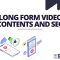 Long Form Video Contents