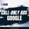 Google Ads 101 – Call-Only Ads